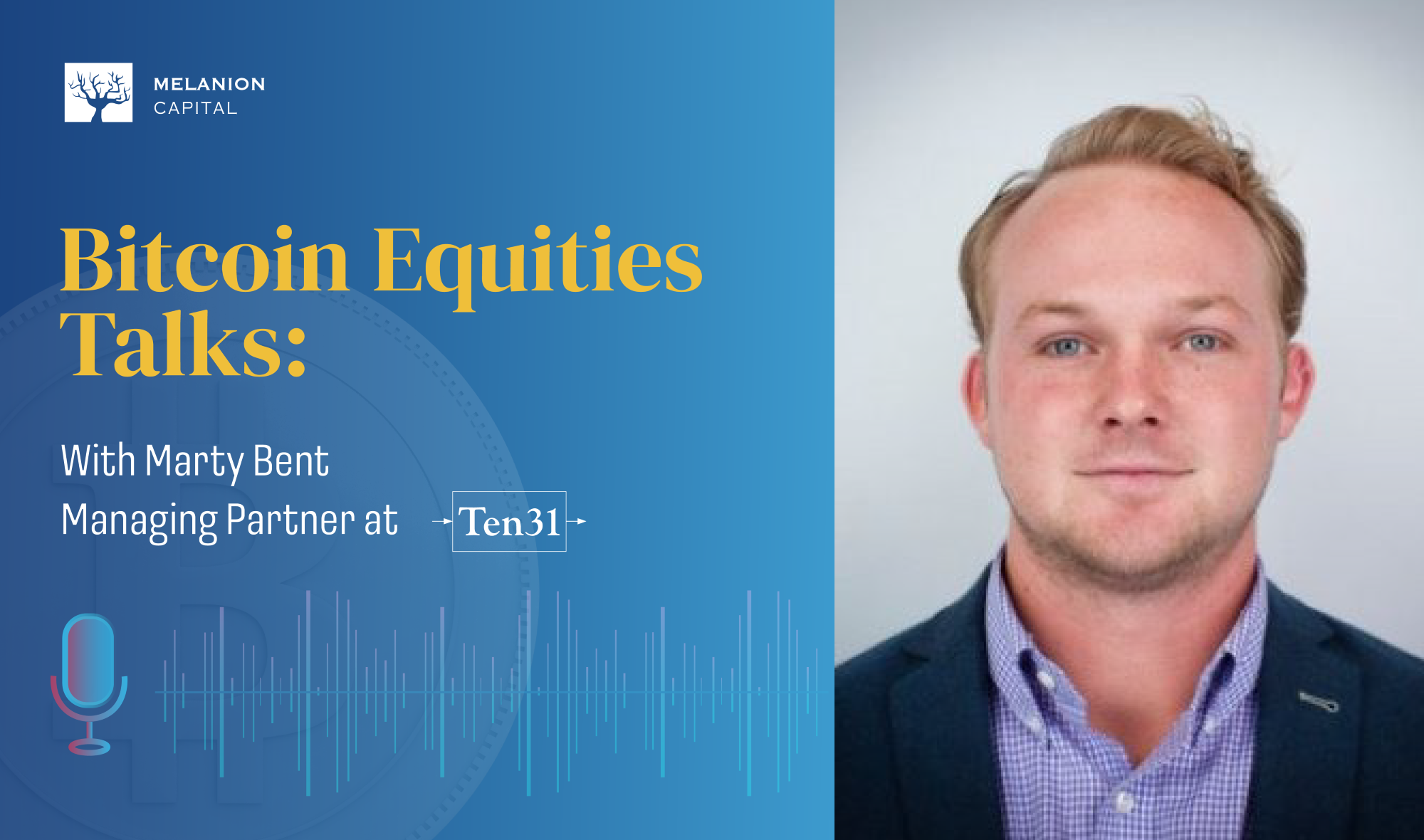 Bitcoin Equities Talks Ep.20: Powerful Bitcoin Strategies and  Infrastructure with Ten31 - Melanion Capital